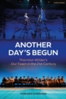 Image for Another Day&#39;s Begun: Thornton Wilder&#39;s Our Town in the 21st Century