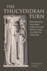 Image for The Thucydidean Turn: (Re)Interpreting Thucydides&#39; Political Thought Before, During and After the Great War
