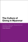 Image for The Culture of Giving in Myanmar: Buddhist Offerings, Reciprocity and Interdependence