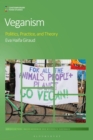 Image for Veganism  : politics, practice, and theory
