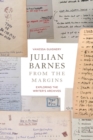 Image for Julian Barnes from the Margins: Exploring the Writer&#39;s Archives