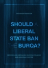 Image for Should a Liberal State Ban the Burqa?: Reconciling Liberalism, Multiculturalism and European Politics