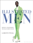 Image for Illustrated Men: Drawing and Rendering the Male Fashion Figure