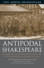 Image for Antipodal Shakespeare  : remembering and forgetting in Britain, Australia and New Zealand, 1916-2016