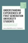 Image for Understanding experiences of first generation university students  : culturally responsive and sustaining methodologies