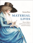Image for Material lives  : women makers and consumer culture in the 18th century