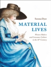 Image for Material lives: women makers and consumer culture in the 18th century