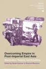 Image for Overcoming empire in post-Imperial East Asia: repatriation, redress and rebuilding