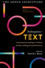 Image for Shakespeare/text: contemporary readings in textual studies, editing and performance