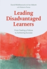 Image for Leading disadvantaged learners: from feeling a failure to achieving success