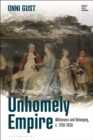 Image for Unhomely empire  : whiteness and belonging, from the Scottish Enlightenment to liberal imperialism
