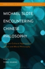 Image for Michael Slote encountering Chinese philosophy  : a cross-cultural approach to ethics and moral philosophy
