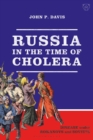 Image for Russia in the time of cholera  : disease under Romanovs and Soviets