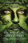 Image for The land of the green man  : a journey through the supernatural landscapes of the British Isles