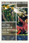 Image for Writing history in late Imperial Russia: scholarship and the literary canon