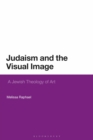 Image for Judaism and the visual image  : a Jewish theology of art