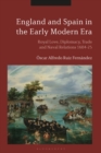 Image for England and Spain in the early modern era: diplomacy, trade and naval war under the Stuarts and Habsburgs