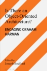 Image for Is there an object oriented architecture?: engaging Graham Harman