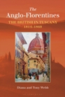 Image for The Anglo-Florentines  : the British in Tuscany, 1814-1860