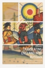 Image for Translating England into Russian: the politics of children&#39;s literature in the Soviet Union and modern Russia