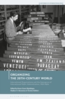 Image for Organizing the 20th-century world  : international organizations and the emergence of international public administration, 1920-1960s