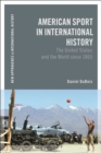 Image for American sport in international history  : the United States and the world since 1865