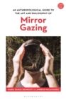 Image for An Anthropological Guide to the Art and Philosophy of Mirror Gazing