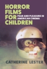 Image for Horror films for children  : fear and pleasure in American cinema