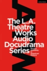 Image for The L.A. Theatre Works Audio Docudrama Series: Pivotal Moments in American History
