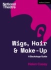 Image for Wigs, Hair and Make-Up: A Backstage Guide