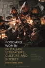 Image for Food and women in Italian literature, culture, and society  : Eve&#39;s sinful bite