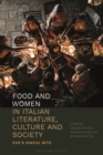 Image for Food and women in Italian literature, culture, and society: Eve&#39;s sinful bite
