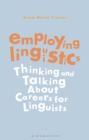 Image for Employing linguistics  : thinking and talking about careers for linguists