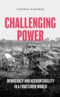 Image for Challenging power  : democracy and accountability in a fractured world