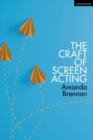 Image for The craft of screen acting