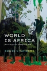 Image for World is Africa  : writings on diaspora art