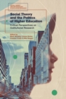 Image for Social Theory and the Politics of Higher Education: Critical Perspectives on Institutional Research