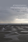 Image for Atmospheric architectures  : the aesthetics of felt spaces