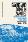 Image for Saying and Doing in Zapotec: Multimodality, Resonance, and the Language of Joint Actions