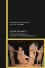 Image for Greek Drama V: studies in the theatre of the fifth and fourth centuries BCE