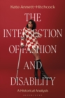 Image for The intersection of fashion and disability  : a historical analysis
