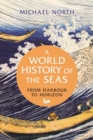 Image for A World History of the Seas: From Harbour to Horizon
