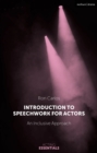 Image for Introduction to speechwork for actors  : an inclusive approach