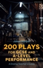 Image for 200 plays for GCSE and A-level performance: a drama teacher&#39;s guide