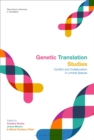 Image for Genetic translation studies  : conflict and collaboration in liminal spaces