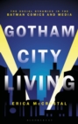 Image for Gotham City Living: The Social Dynamics in the Batman Comics and Media
