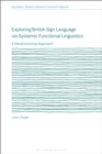Image for Exploring British Sign Language via systemic functional linguistics  : a metafunctional approach