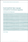 Image for Exploring British Sign Language Via Systemic Functional Linguistics: A Metafunctional Approach