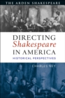 Image for Directing Shakespeare in America  : historical perspectives