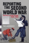 Image for Reporting the Second World War  : the press and the people 1939-1945